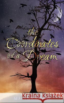 The Coordinates of a Dream Mj Abraham 9781517171704 Createspace Independent Publishing Platform - książka