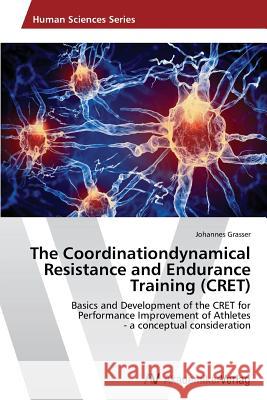 The Coordinationdynamical Resistance and Endurance Training (Cret) Grasser Johannes 9783639497151 AV Akademikerverlag - książka