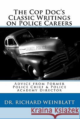 The Cop Doc's Classic Writings on Police Careers Dr Richard Weinblatt 9780982869703 Richard Weinblatt - książka