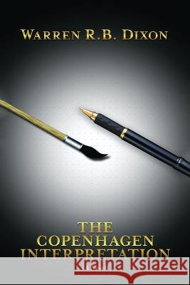 The Copenhagen Interpretation (A Novel) Warren R B Dixon   9781956742435 Adventure Times Narratives - książka