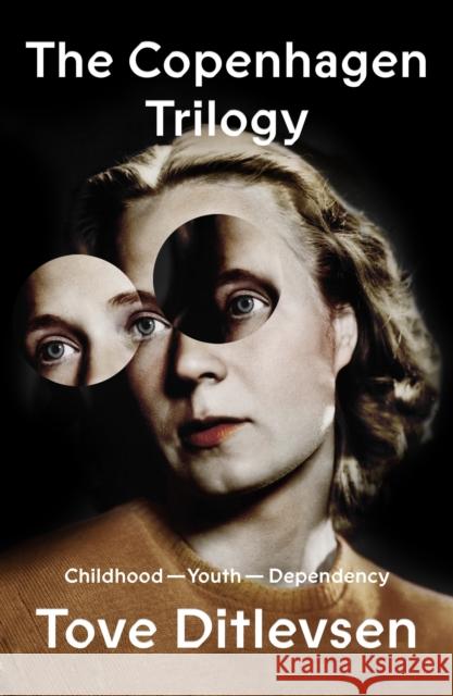 The Copenhagen Trilogy: Childhood; Youth; Dependency Tove Ditlevsen Tiina Nunnally Michael Favala Goldman 9780374602390 Farrar, Straus and Giroux - książka