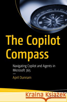 The Copilot Compass Dunnam, April 9798868826542 APress - książka