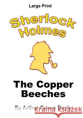 The Copper Beeches: Sherlock Holmes in Large Print Arthur Conan Doyle Craig Stephen Copland 9781536819687 Createspace Independent Publishing Platform - książka