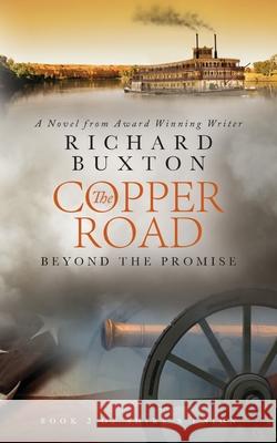 The Copper Road: Beyond The Promise Richard Buxton 9780995769335 Ocoee Publishing - książka
