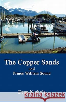 The Copper Sands and Prince William Sound Dean Nichols 9781597522809 Resource Publications (OR) - książka