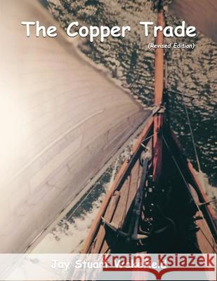 The Copper Trade (Revised Edition) Jay S. Wakefield 9781917367943 Jay Stuart Wakefield - książka