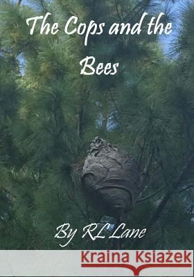 The Cops and the Bees Rl Lane Rl Lane 9781546372707 Createspace Independent Publishing Platform - książka