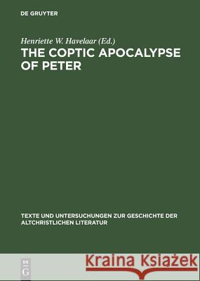 The Coptic Apocalypse of Peter: Nag-Hammadi-Codex Vii,3 Havelaar, Henriette W. 9783110173321 Walter de Gruyter & Co - książka