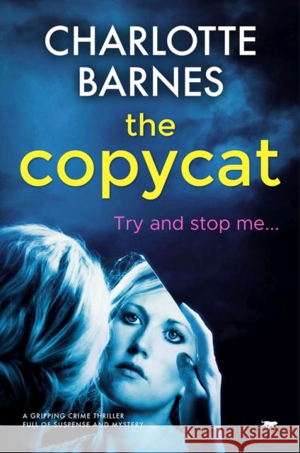 The Copycat: A Gripping Crime Thriller Full of Suspense and Mystery Barnes, Charlotte 9781912986415 Bloodhound Books - książka