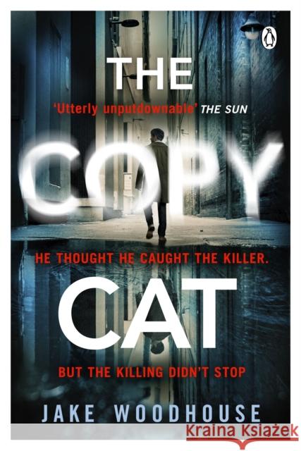 The Copycat: The gripping crime thriller you won’t be able to put down Jake Woodhouse 9781405922678 Penguin Books Ltd - książka