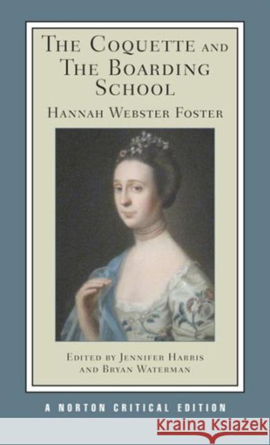 The Coquette and the Boarding School Foster, Hannah Webster 9780393931679 W. W. Norton & Company - książka