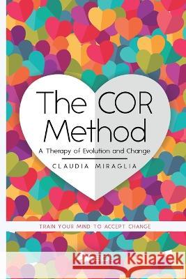 The COR Method: A Therapy of Evolution and Change Claudia Miraglia 9781524318390 Ebl Books - książka