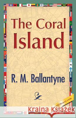 The Coral Island Robert Michael Ballantyne R. M. Ballantyne 1st World Publishing 9781421849874 1st World Publishing - książka