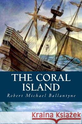 The Coral Island Robert Michael Ballantyne Minervas Owl 9781533159526 Createspace Independent Publishing Platform - książka