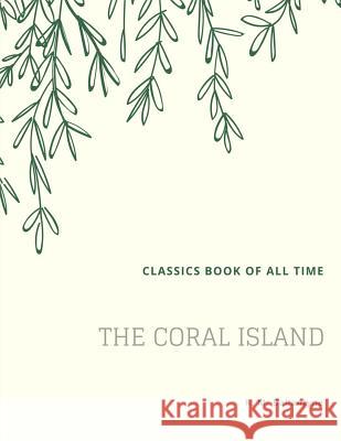 The Coral Island R. M. Ballantyne 9781548206574 Createspace Independent Publishing Platform - książka