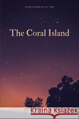 The Coral Island R. M. Ballantyne 9781548267643 Createspace Independent Publishing Platform - książka