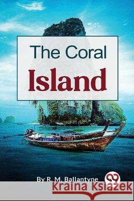 The Coral Island Robert Michael Ballantyne 9789357276696 Double 9 Booksllp - książka