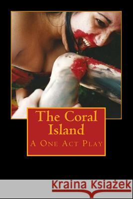 The Coral Island 2nd edition: A One Act Play Clarke, Jennifer 9781502520210 Createspace - książka