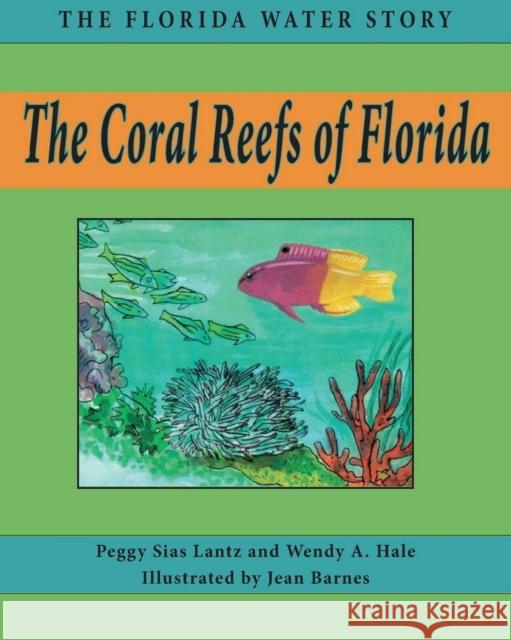 The Coral Reefs of Florida Peggy Sias Lantz Wendy A. Hale 9781561647033 Pineapple Press - książka