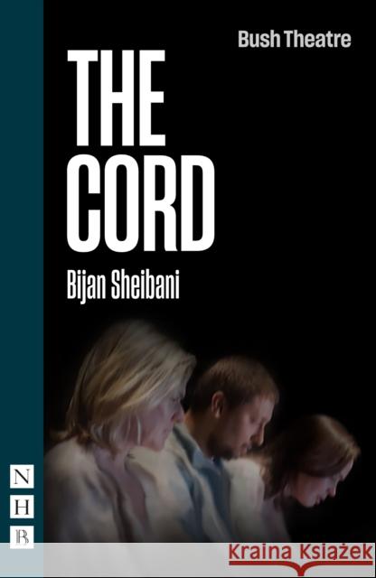 The Cord Bijan Sheibani 9781839043123 Nick Hern Books - książka