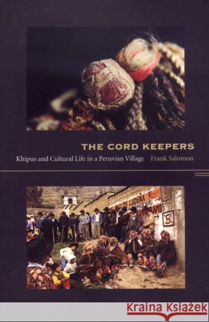 The Cord Keepers: Khipus and Cultural Life in a Peruvian Village Salomon, Frank L. 9780822333791 Duke University Press - książka