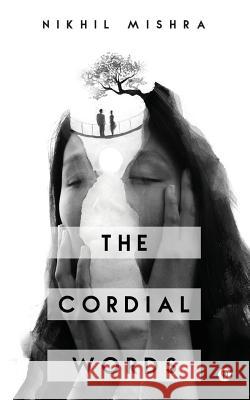 The Cordial Words Nikhil Mishra 9781645466345 Notion Press - książka
