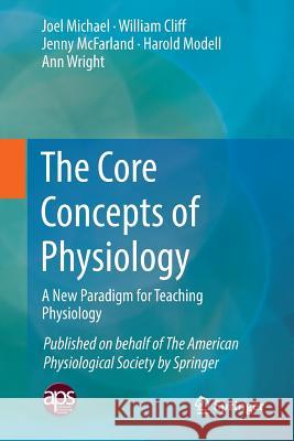 The Core Concepts of Physiology: A New Paradigm for Teaching Physiology Michael, Joel 9781493983353 Springer - książka