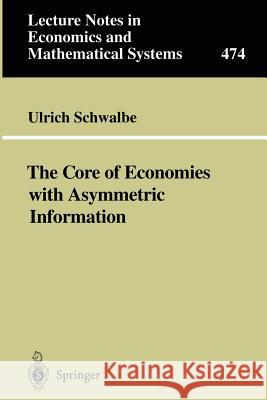 The Core of Economies with Asymmetric Information Ulrich Schwalbe 9783540660286 Springer - książka