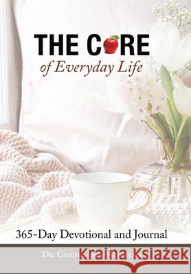 The Core of Everyday Life: 365 Devotions and Journal Candus Jack-Williams 9781664123229 Xlibris Us - książka