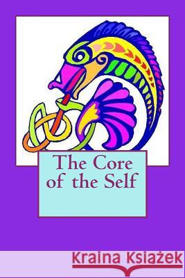 The Core of the Self John O'Loughlin 9781502413833 Createspace - książka