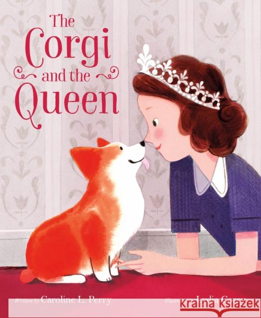 The Corgi and the Queen Caroline Perry Lydia Corry 9781250832382 Henry Holt & Company - książka