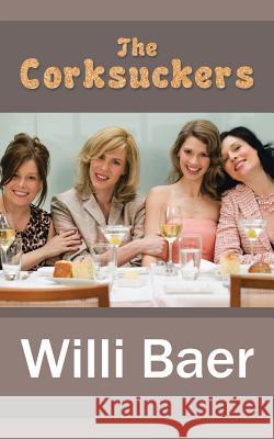 The Corksuckers Willi Baer 9781524605636 Authorhouse - książka
