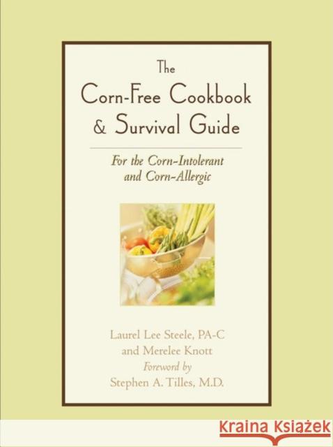 The Corn-Free Cookbook & Survival Guide: For the Corn-Intolerant and Corn-Allergic Laurel Lee Steele Merelee Knott Stephen A. Tilles 9781581824827 Cumberland House Publishing - książka