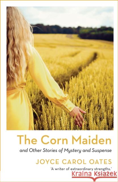 The Corn Maiden: And Other Stories of Mystery and Suspense Joyce Carol Oates 9781801102964 Bloomsbury Publishing PLC - książka