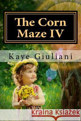 The Corn Maze IV Kaye M. Giuliani 9781539840954 Createspace Independent Publishing Platform - książka