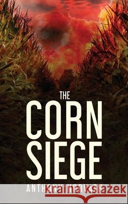 The Corn Siege Anthony Horvath 9781645940555 Better Argument Publishing - książka