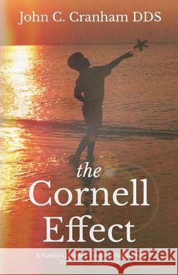 The Cornell Effect: A Family's Journey towards Happiness, Fulfillment and Peace John C. Cranham 9781647042646 Bublish, Inc. - książka