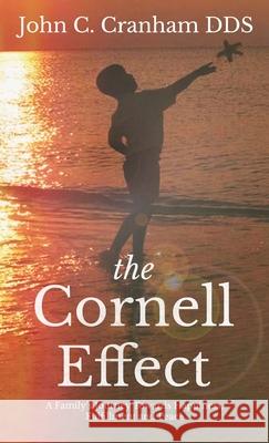 The Cornell Effect: A Family's Journey towards Happiness, Fulfillment and Peace John C. Cranham 9781647042653 Bublish, Inc. - książka