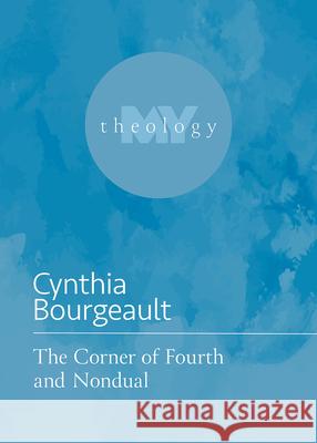 The Corner of Fourth and Nondual Cynthia Bourgeault 9781506484495 Fortress Press - książka