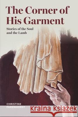 The Corner of His Garment Christine Farenhorst 9781738272990 Providence Books & Press - książka