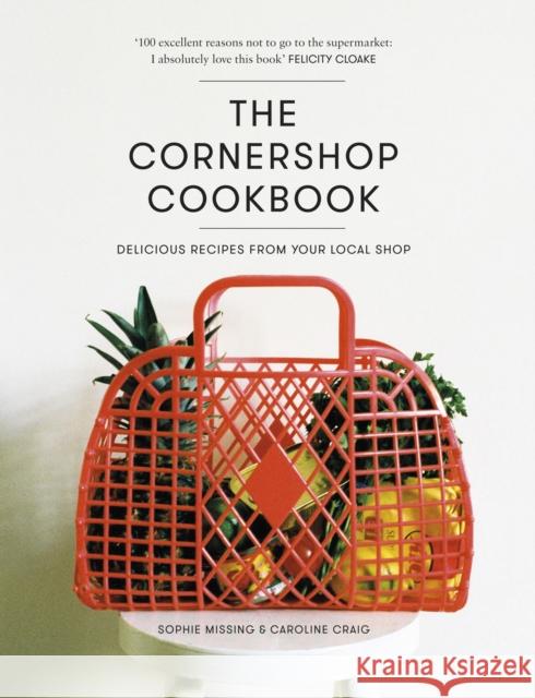 The Cornershop Cookbook: Delicious Recipes from Your Local Shop Caroline Craig 9780224101042 SQUARE PEG - książka
