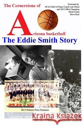 The Cornerstone of Arizona Basketball: The Eddie Smith Story Eddie Smith Cory Parella Lute Olson 9781484908174 Createspace - książka