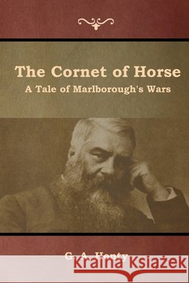 The Cornet of Horse: A Tale of Marlborough's Wars G a Henty 9781644392751 Indoeuropeanpublishing.com - książka
