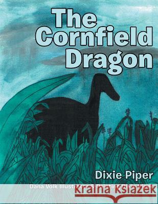 The Cornfield Dragon Dixie Piper 9781480846180 Archway Publishing - książka