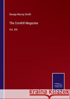 The Cornhill Magazine: Vol. XIII George Murray Smith 9783752580167 Salzwasser-Verlag - książka