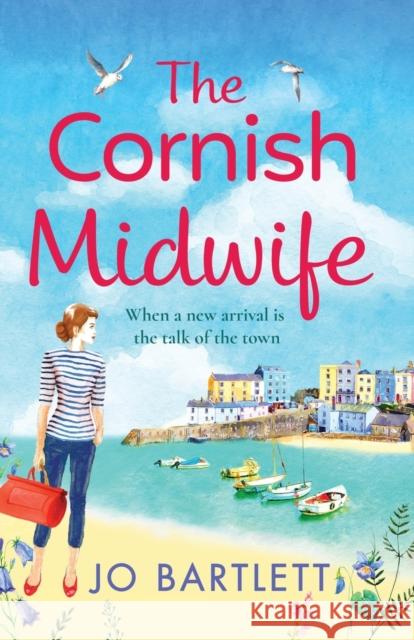 The Cornish Midwife: The top 10 bestselling uplifting escapist read from Jo Bartlett Jo Bartlett 9781800489424 Boldwood Books Ltd - książka