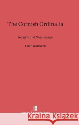The Cornish Ordinalia Robert Longsworth 9780674424128 Harvard University Press - książka