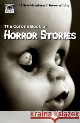 The Corona Book of Horror Stories S. L. Powell, Lewis Williams, Keith Trezise, Sue Eaton, Wondra Vanian, Suzan St Maur, Martin S. Beckley, T. R. Hitchman, 9780993247262 Corona Books UK - książka
