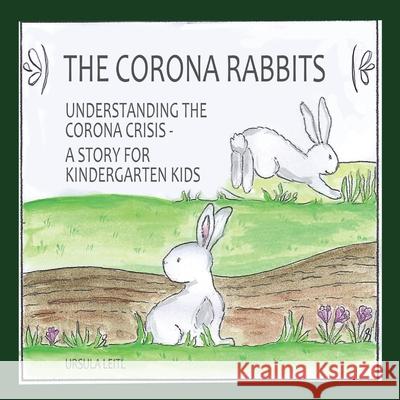 The Corona Rabbits: Understanding the Corona Crisis - A Story for Kindergarten Kids Leitl, Ursula 9783347056565 Tredition Gmbh - książka