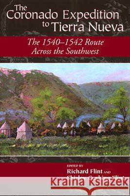 The Coronado Expedition to Tierra Nueva : The 1540-1542 Route across the Southwest Richard Flint Shirley Cushing Flint 9780870817663 University Press of Colorado - książka